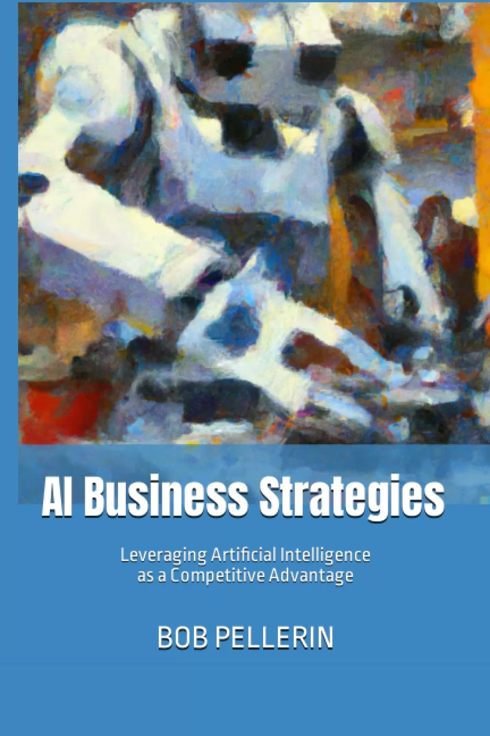 Leveraging of Artificial Intelligence (AI) in Business Strategies