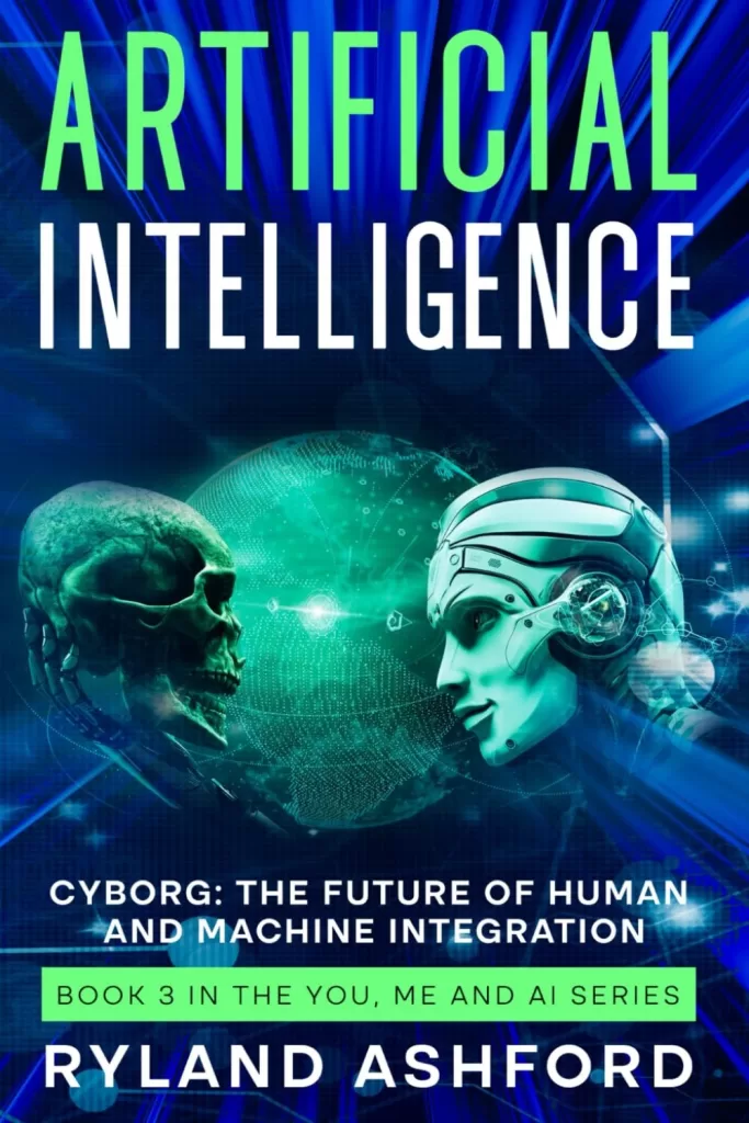 Introducing the Books: Artificial Intelligence: Cyborg (You, Me and Ai)